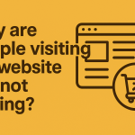 Why Are People Visiting My Website But Not Buying